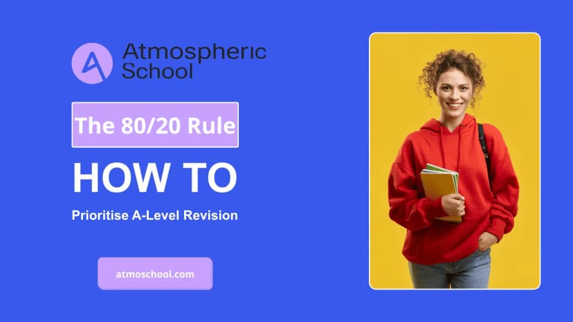 How to Prioritise A-Level Revision Using the 80/20 Principle