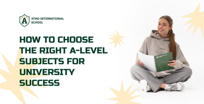 How to choose the right A-level subjects for university success